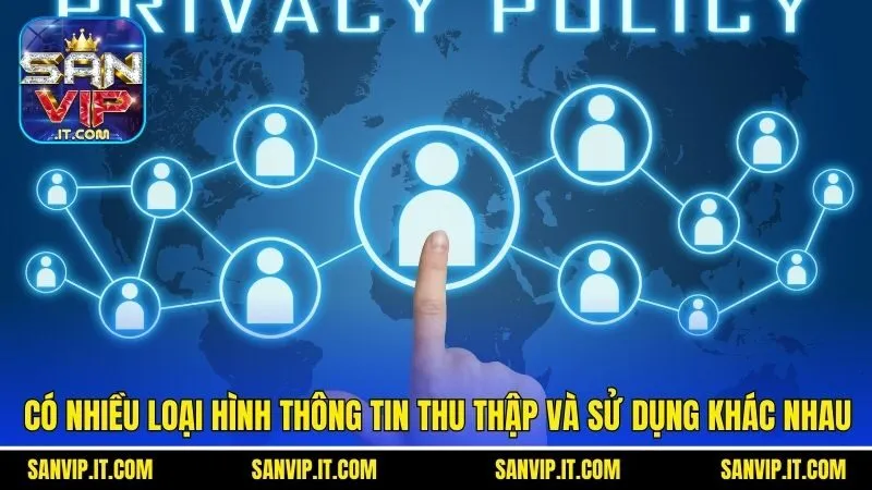 Có nhiều loại hình thông tin thu thập và sử dụng khác nhau