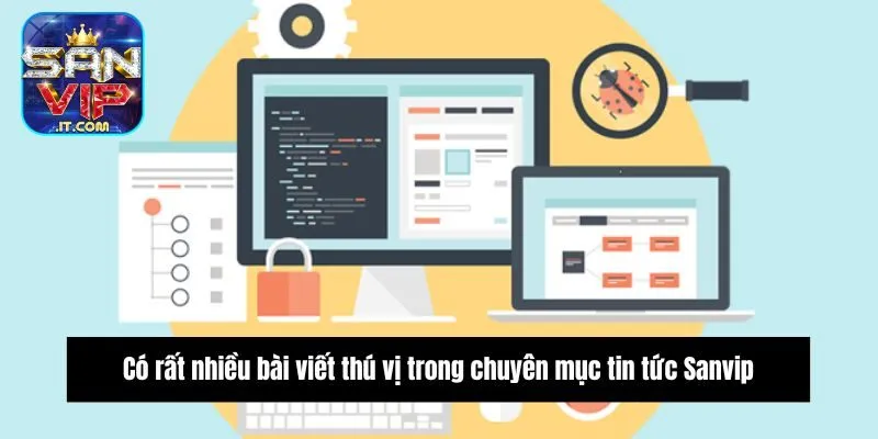 Có rất nhiều bài viết thú vị trong chuyên mục tin tức Sanvip